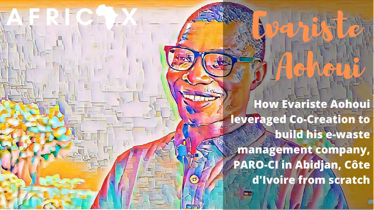 Read more about the article How Evariste Aohoui leveraged Co-Creation to build PARO-CI, an e-waste management company, in Abidjan from scratch