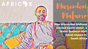 Read more about the article How Murendeni Mafumo started Kusini Water, a Water Business with Social Impact, in South Africa