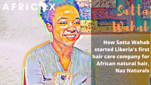 Read more about the article How Satta Wahab started Liberia’s first hair care company for African natural hair with just 100$