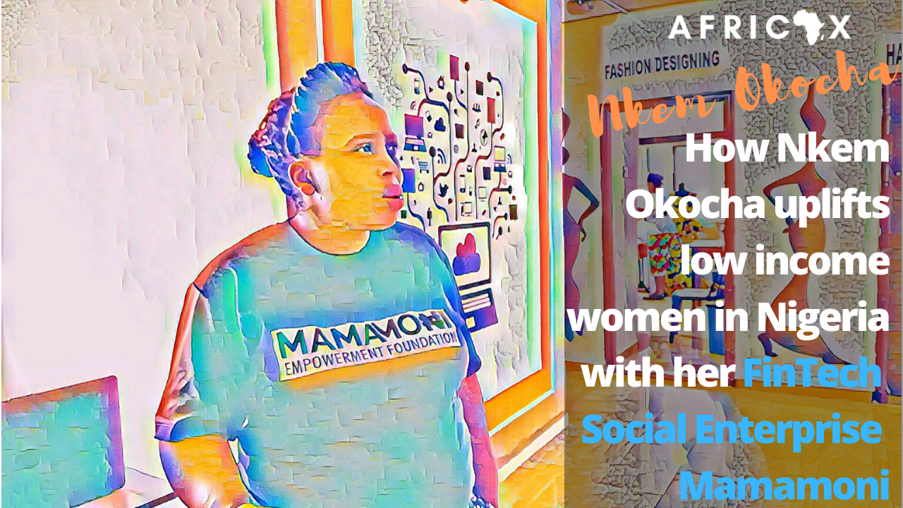 Read more about the article How Nkem Okocha uplifts low income women in Nigeria with FinTech Social Enterprise Mamamoni