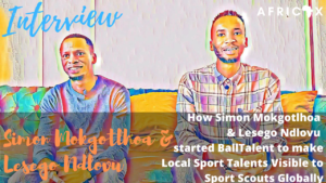Read more about the article How Simon Mokgotlhoa and Lesego Ndlovu Started BallTalent to Give Local Sport Talents Global Exposure