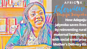 Read more about the article How Adepeju Jaiyeoba saves lives by reinventing rural maternal healthcare with Mother’s Delivery Kit