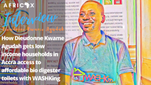Read more about the article How Dieudonne Agudah gets low income urban households in Accra access to affordable bio digester toilets with WASHKing