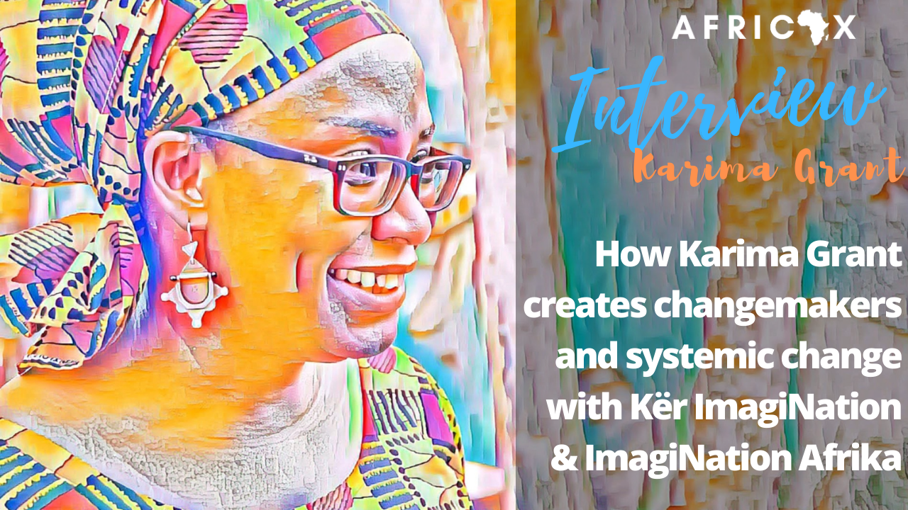 Read more about the article How Karima Grant Creates Changemakers and Systemic Change in Education with Kër ImagiNation & ImagiNation Afrika