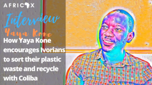 Read more about the article How Yaya Kone encourages Ivorians to sort their plastic waste and recycle with Coliba