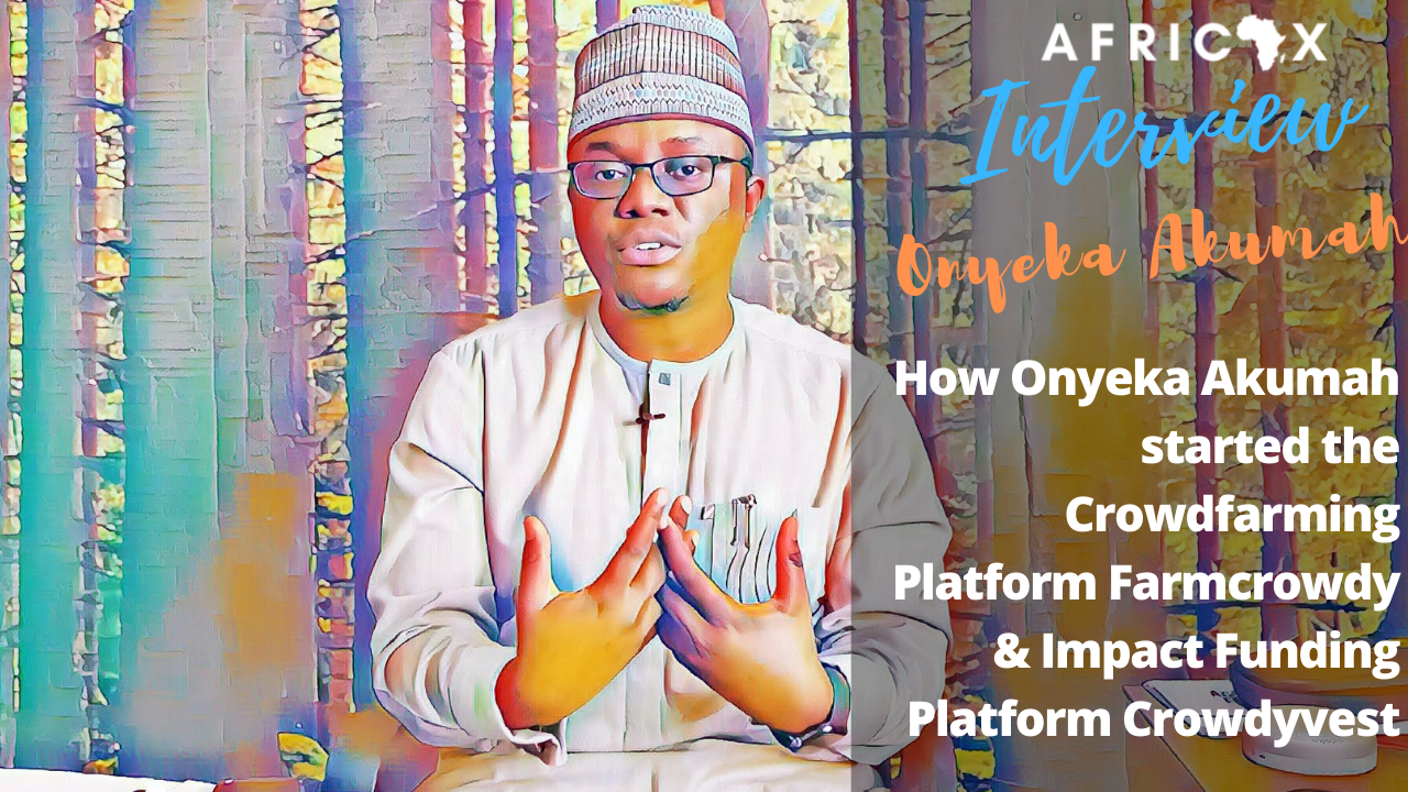 You are currently viewing How Onyeka Akumah started the Crowdfarming Platform Farmcrowdy & Impact Funding Platform Crowdyvest
