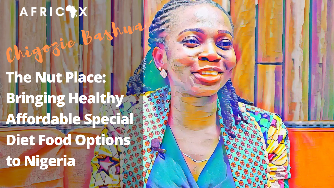 You are currently viewing The Nut Place: Bringing Healthy Affordable Special Diet Food Options to Nigeria with Chigozie Bashua