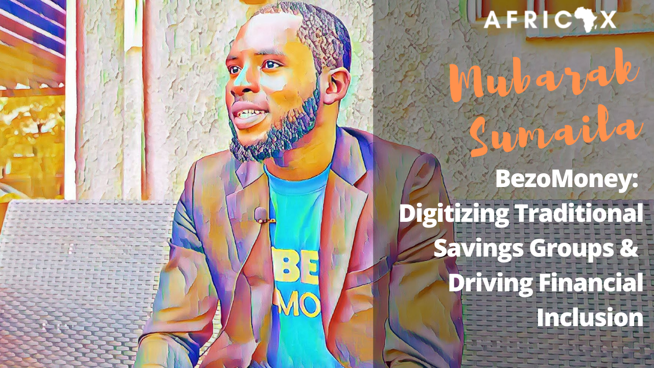 You are currently viewing BezoMoney: Digitizing Traditional Savings Groups & Driving Financial Inclusion with Mubarak Sumaila