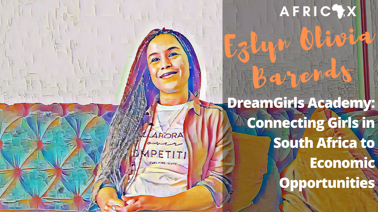 You are currently viewing DreamGirls Academy: Connecting Girls in South Africa to Economic Opportunities with Ezlyn Barends