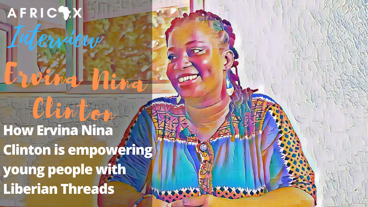 You are currently viewing How Ervina Nina Clinton is empowering young people with Liberian Threads