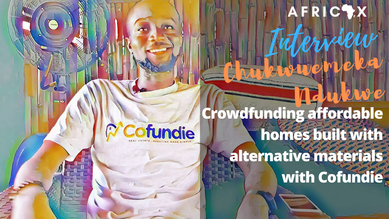 Read more about the article Chukwuemeka Ndukwe: Crowdfunding affordable homes built with alternative materials with Cofundie
